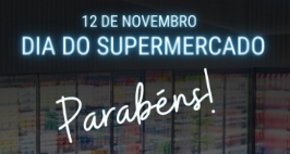 12 de Novembro – Dia do Supermercado – 2023
